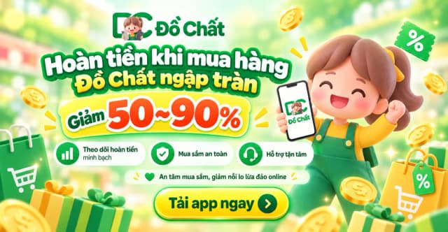 Hoàn tiền khi mua hàng Đồ Chất ngập tràn